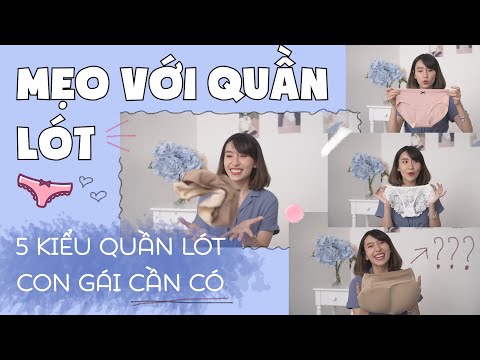 MẸO VỚI QUẦN LÓT VÀ 5 KIỂU QUẦN LÓT CON GÁI CẦN CÓ | PhuongHa