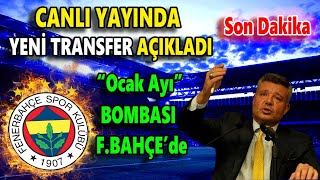 Canlı Yayında Yeni Transferi Resmen Açıkladı Ocak Ayı Bombası F.bahçede..
