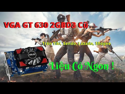 Card màn hình GT 630 2GBD3 cũ | Liệu có ngon !!! VGA GT630 2GBD3