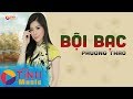 BỘI BẠC - PHƯƠNG THẢO (MV OFFICIAL) | NHẠC XƯA ĐỂ ĐỜI