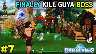 FINALLY KILL GUYA BOSS || DAWNLANDS GAMEPLAY #7