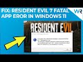 FIX: Resident Evil 7 Fatal Application Exit error in Windows 11