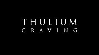 Watch Thulium Craving video