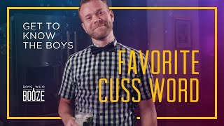 Get to Know the Boys: What's Your Favorite Cuss Word?