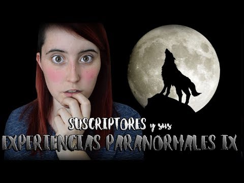 SUSCRIPTORES y sus EXPERIENCIAS PARANORMALES IX | Nekane Flisflisher
