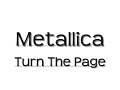 Metallica - Turn The Page (Song And Lyrics) Metallica - Turn The Page (Song And Lyrics)