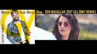 Güven Yüreyi feat. Derya Ulug - SEN MASALLAH 2017 (DJ ÜMIT REMIX)