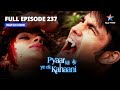 FULL EPISODE-237 | Piya Ka Accident | प्यार की ये एक कहानी || Pyaar Kii Ye Ek Kahaani #starbharat