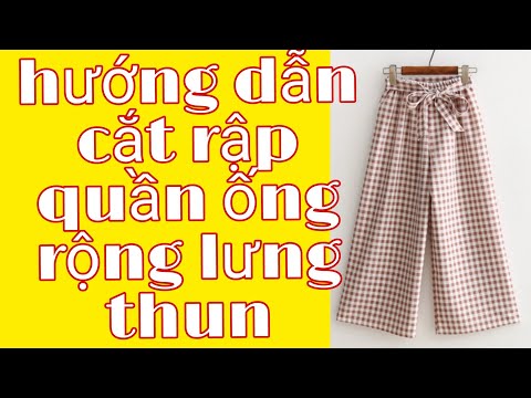 hướng dẫn cắt rập quần ống rộng lưng thun wide leg pants.đam mê may vá thủy vũ