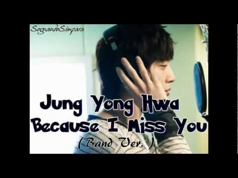 Lyricsคอร์ด เนื้อเพลง Because I Miss You (Band Ver.) Jung Yong Hwa JOOXCHORD