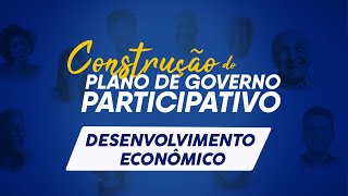 Plano de Governo Participativo - Desenvolvimento Econômico