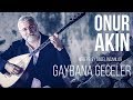 Onur Akın - Gaybana Geceler (Audio Video)