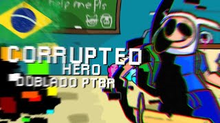 Corrupted Hero Herói Corrompido Fansing Brasileira - Ft.