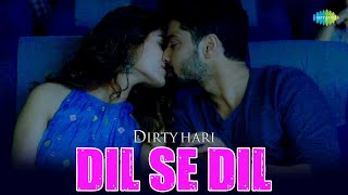 Dil Se Dil Video Song Dirty Hari Ms Raju Simrat Kaur Shravan Ruhani Sharma