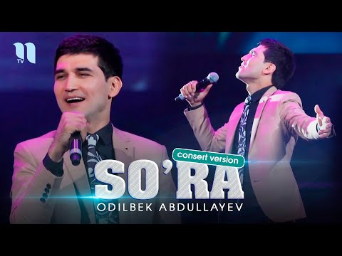 Odilbek Abdullayev - So’ra consert version