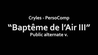 Cryles Persocomp - Baptême De Lair Iii - Alternate Public Version