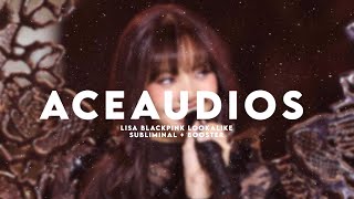 Lisa Lookalike Blackpink Subliminal Booster Ace Audios