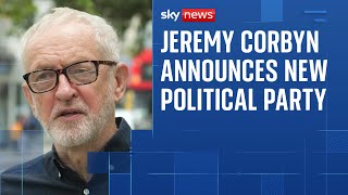 Jeremy Corbyn Announces New Political Party