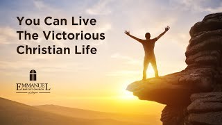 You Can Live The Victorious Christian Life Sun AM 6 12 22 Pastor Bob Gray II