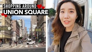 Shopping Around Union Square, San Francisco ❤️