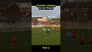 Sunday League At Its Finest Part 2