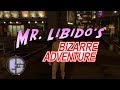 Mr. Libido's Bizarre Adventure