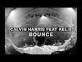 Calvin Harris - Bounce (feat. Kelis)