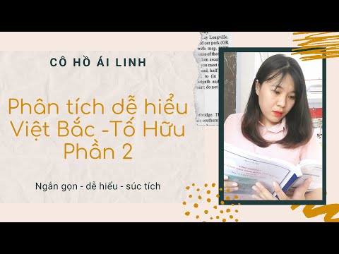 ÔN VĂN 2020: PHÂN TÍCH CHI TIẾT DỄ HIỂU VIỆT BẮC - CÔ ÁI LINH ( Phần 2)