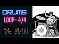 Drums Loop- 75 BPM || 4/4 || Practice Along Drum Backing Track ||