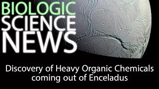 Science News - Discovery of Heavy Organic Chemicals coming out of Enceladus