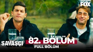 Savaşçı 82. Bölüm