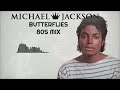 Michael Jackson - Butterflies (80's Mix)