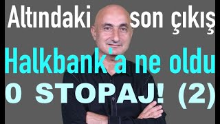 Altın Neden Durmuyor? 0 Stopajlı Yatırım 2 Halkbank Fısıltısı Borsa Nasıl Döndü