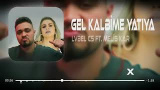 Lvbel C5 & Melis Kar - Gel Kalbime Yatıya Remix ( Furkan Demir & Uğur Yılmaz ) B