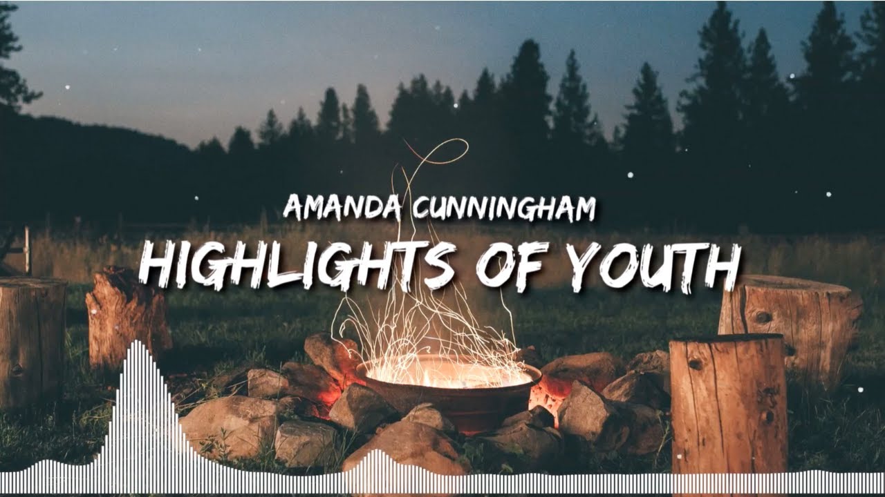 Amanda Cunningham | "Highlights of Youth" (lyric video)