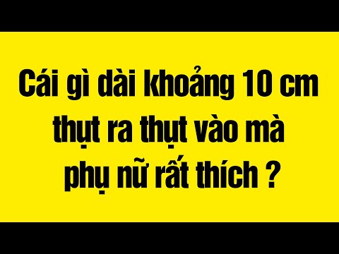 12 Câu đố vui hài hước cực hay - Cấm nghĩ bậy!