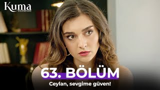 Kuma 63. Bölüm Karan Beni Seçmeye Zorluyorsun K 7 Kuma Dizisi Yeni Diziler 2025