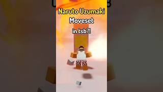 Naruto Uzumaki Moveset In Tsb?
