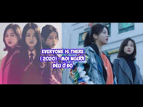 Review phim: nạn bạo lực học đường giới trẻ - Everyone Is There (2020) |Tóm tắt: Mọi Người Đều Ở Đ