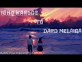 Ishq Karoge To Dard Melaiga Break up (Slowed+Reverb) Lo-fi Song.