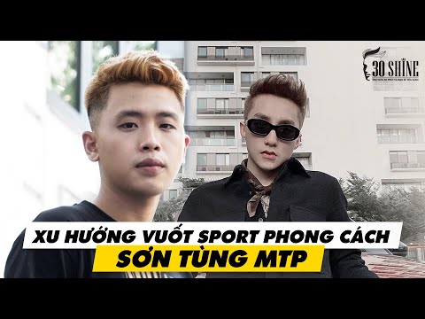 Xu Hướng Vuốt Tóc Sport Phong Cách Sơn Tùng MTP - 30Shine TV Trendy