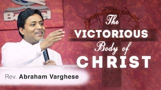 The Victorious Body of Christ - Rev. Abraham Varghese