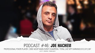 Podcast #46: Joe Hachem / Professional Poker Player / Total Live MTT Earnings $12,672,387