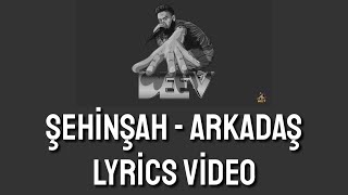 Şehinşah & DJ Artz - Arkadaş (Lyrics )