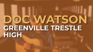 Watch Doc Watson Greenville Trestle High video