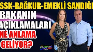 Ssk-Bağkur-Emekli Sandığı Bakanın Açıklamaları Ne Anlama Geliyor?