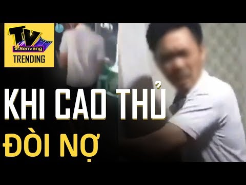Clip màn đòi nợ đỉnh cao khiến con nợ sợ hãi khóc thét