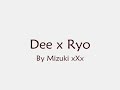 Dee x Ryo - Far Away/I Love You