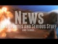 News and Updates and Serious Stuff and Things...