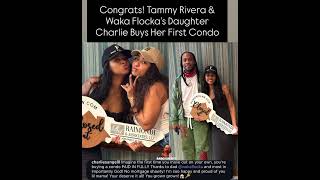 Congrats Tammy Rivera & Waka Flockas Daughter Charlie Buys Her First Condo